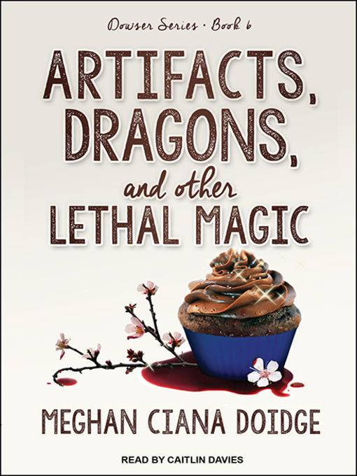 Title details for Artifacts, Dragons, and Other Lethal Magic by Meghan Ciana Doidge - Available
